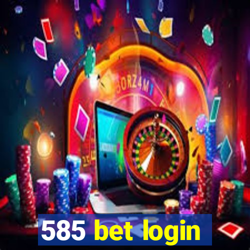 585 bet login